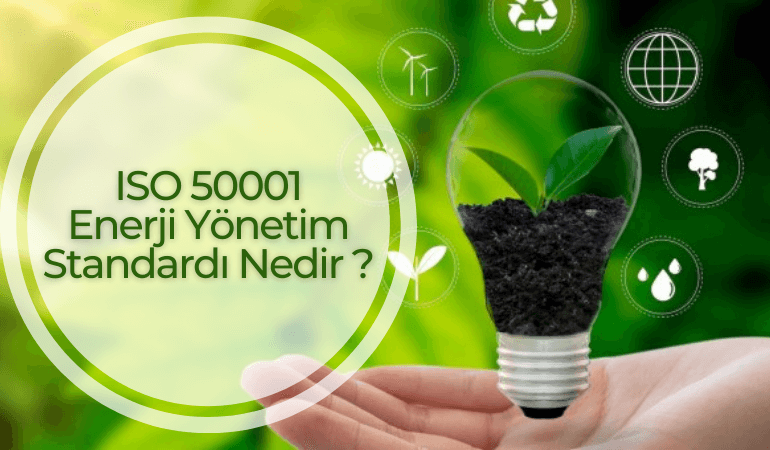 ISO 50001 Enerji Yönetimi Standardı Nedir?